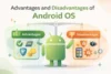 Advantages and Disadvantages of Android OS - Post Thumbnail