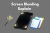 Screen Bleeding Explained: Causes, Fixes, and When You Should Worry - Post Thumbnail
