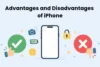 Advantages and Disadvantages of iPhone: Pros and Cons Explained  - Post Thumbnail