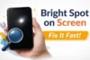 Bright Spot on Screen – Causes and Easy Fixes for Phone Users - Post Thumbnail