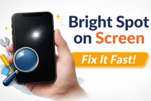 Bright Spot on Screen – Causes and Easy Fixes for Phone Users