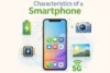 What is a characteristics of a smartphone? - Post Thumbnail