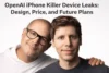 OpenAI iPhone Killer Device Leaks: Design, Price, and Future Plans - Post Thumbnail