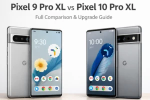 Pixel 9 Pro XL vs Pixel 10 Pro XL – Full Comparison & Upgrade Guide