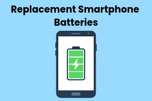 Replacement Smartphone Batteries: When and How to Replace Yours