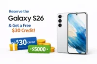 Reserve Your Galaxy S26 Early and Get a Free $30 Credit