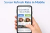 What Is Screen Refresh Rate in Mobile? Complete Beginner Guide - Post Thumbnail