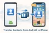 Transfer Contacts From Android to iPhone  - Post Thumbnail